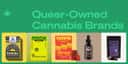 6/1 - Queer-Owned Cannabis Brands to Support This Pride Month