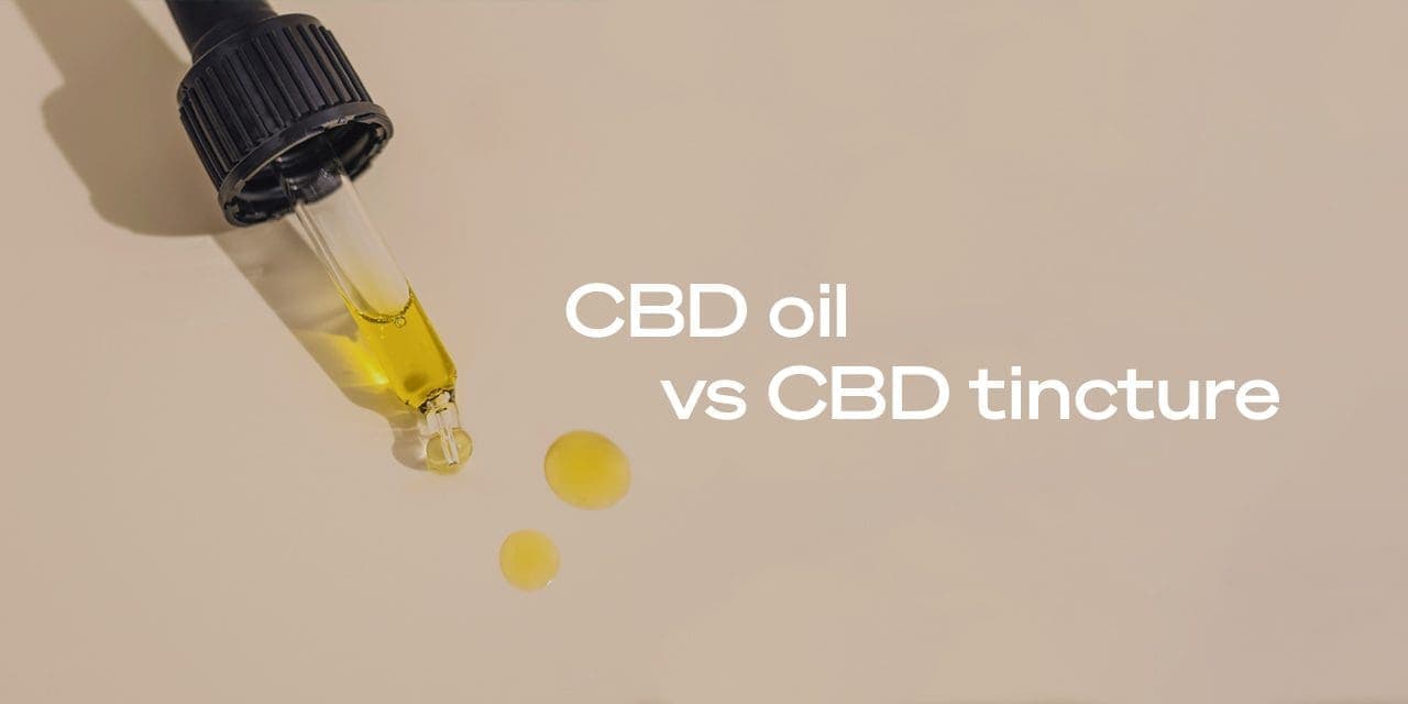CBD Oil vs. Tincture What’s the Difference?